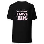 Load image into Gallery viewer, But Daddy Unisex t-shirt
