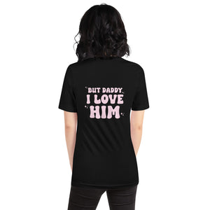 But Daddy Unisex t-shirt