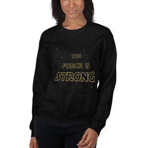 Force Is Strong Unisex Sweatshirt